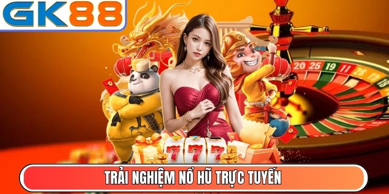 Trải nghiệm Nổ Hũ trực tuyến
