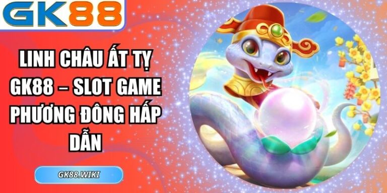 Linh Châu Ất Tỵ GK88