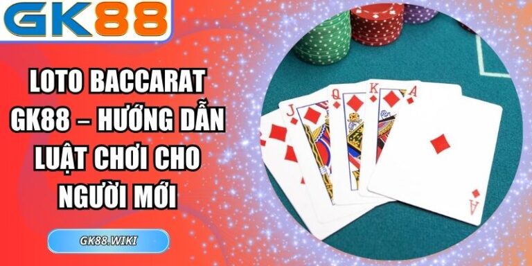 Loto Baccarat GK88
