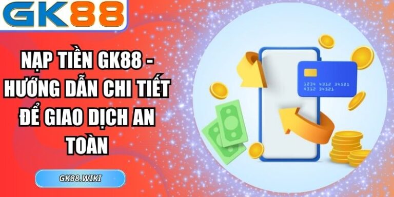 nạp tiền GK88