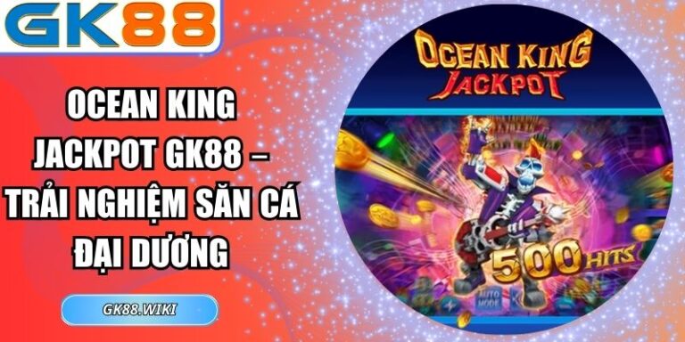 Ocean King Jackpot GK88