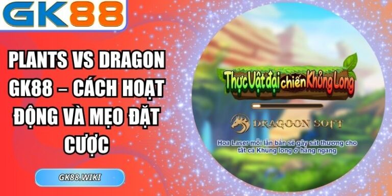 Plants vs Dragon GK88