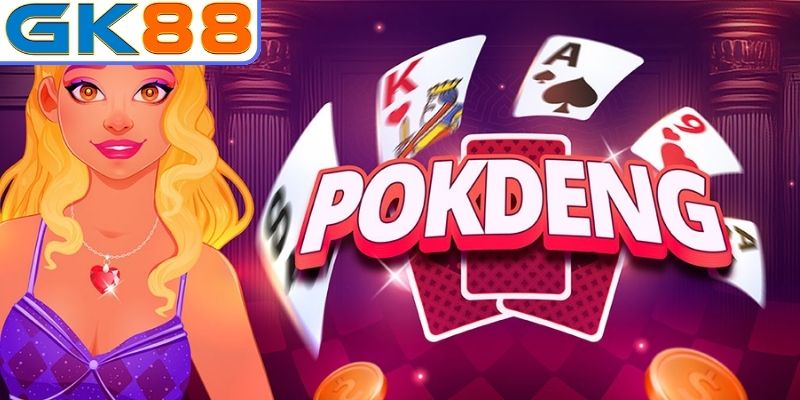 Pok Deng GK88 - Cách Chơi Và Bí Quyết Thắng Lớn Từ Cao Thủ 1 Pok Deng GK88 là gì?