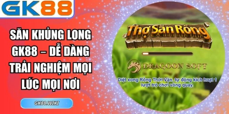 Săn Khủng Long GK88